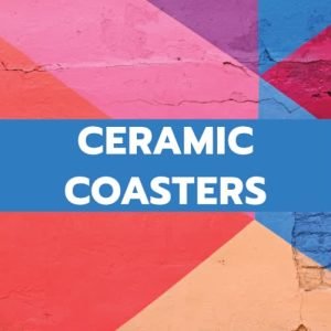 CERAMIC COASTERS