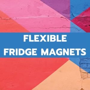 FLEXIBLE FRIDGE MAGNETS